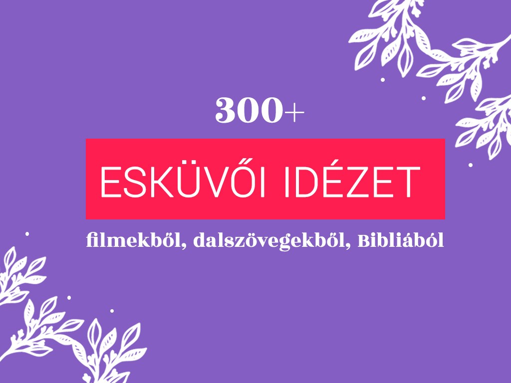 Esküvői idézetek filmekből, dalszövegekből, Bibliából Esküvői idézetek filmekből, dalszövegekből, Bibliából